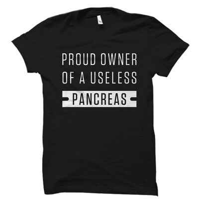 Diabetes Shirt. Diabetic Shirt. Proud Owner Of A Useless Pancreas Shirt. Pancreas T-Shirt Diabetes Awareness Insulin Shirt. type one - image1